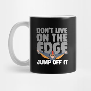 Don't Live On The Edge Jump Off It Wingsuit Jumping Mug